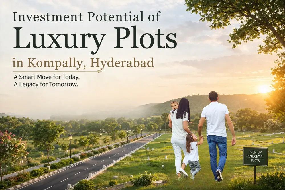 Best Residential Plots in Kompally for Families & Investors